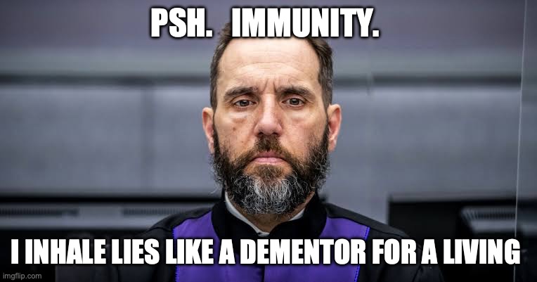 Soul Sucker. | PSH.   IMMUNITY. I INHALE LIES LIKE A DEMENTOR FOR A LIVING | image tagged in dementor | made w/ Imgflip meme maker