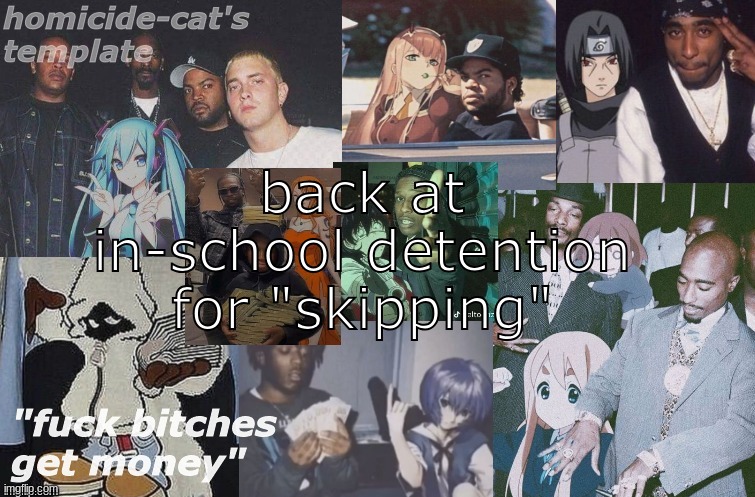 "mister i swear i had a pass i just dropped it" | back at in-school detention for "skipping" | image tagged in homicide-cat's template | made w/ Imgflip meme maker