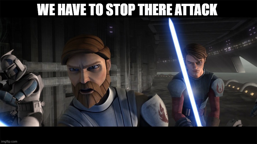 WE HAVE TO STOP THERE ATTACK | made w/ Imgflip meme maker