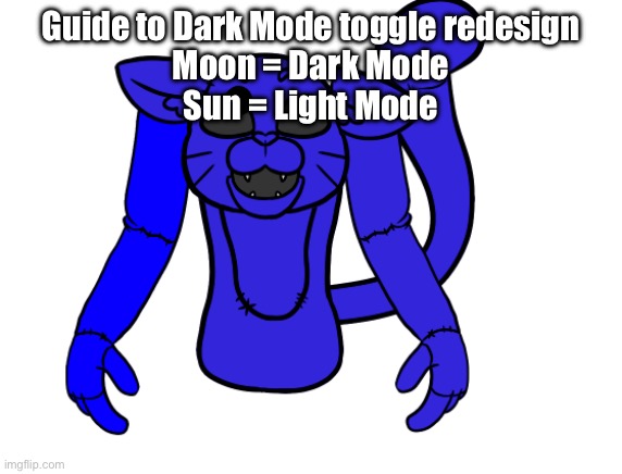 Used the wrong Pump temp lmao | Guide to Dark Mode toggle redesign
Moon = Dark Mode
Sun = Light Mode | image tagged in pump but he's a fnaf animatronic | made w/ Imgflip meme maker