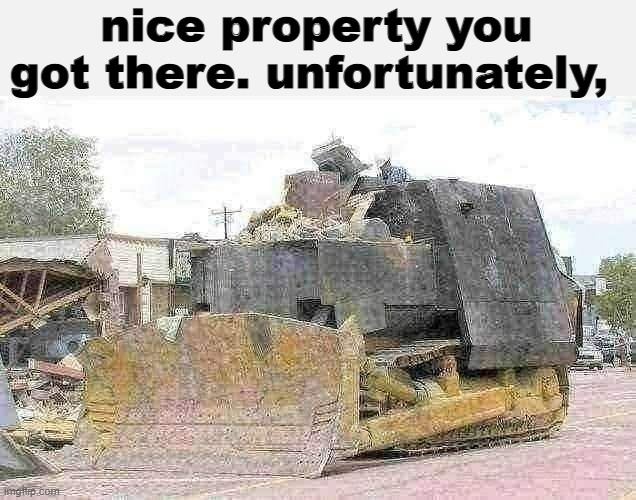 if ykyk [mod note: martin heemeyer] | nice property you got there. unfortunately, | image tagged in msmg | made w/ Imgflip meme maker