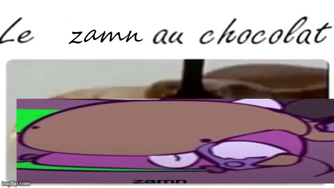 Le Fishe au chocolat | zamn | image tagged in le fishe au chocolat,zamn | made w/ Imgflip meme maker