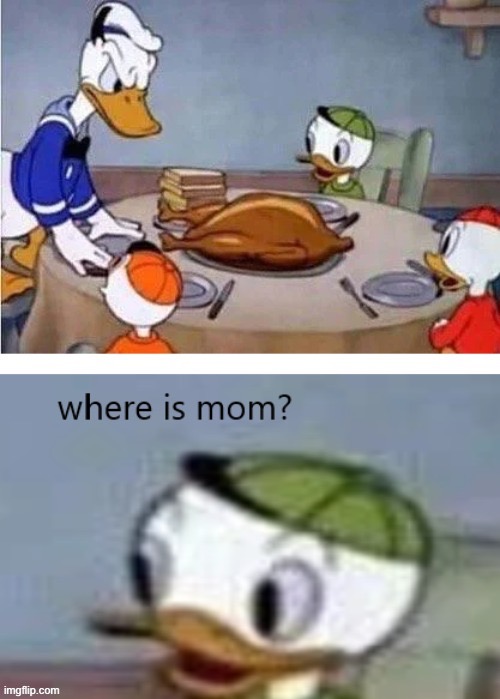 Where’s mom? | image tagged in dark humor | made w/ Imgflip meme maker