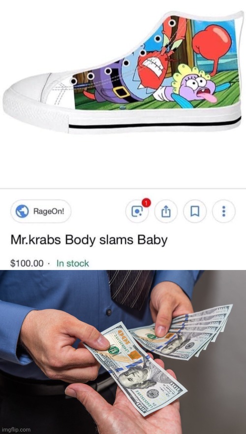 Shoe | image tagged in paying moneybills,mr krabs,memes,shoes,shoe,baby | made w/ Imgflip meme maker
