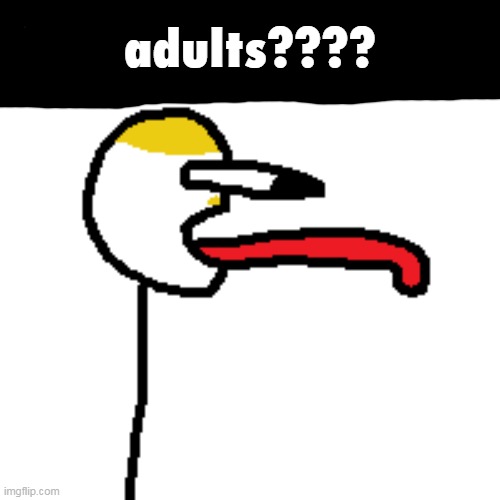 adults???? | made w/ Imgflip meme maker