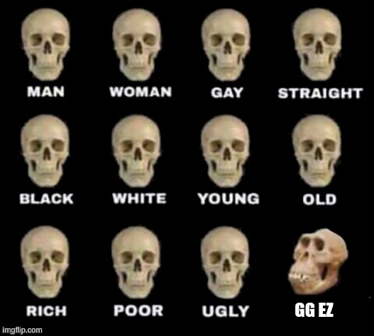 7 year old | GG EZ | image tagged in idiot skull | made w/ Imgflip meme maker