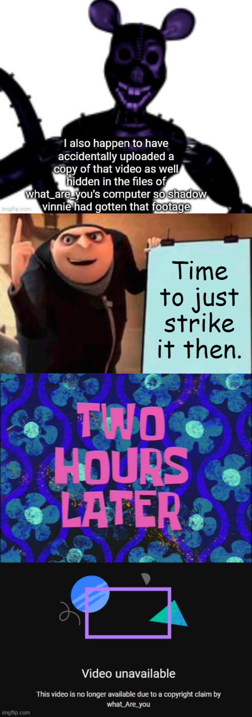 Time to just strike it then. | image tagged in memes,gru's plan,two hours later | made w/ Imgflip meme maker