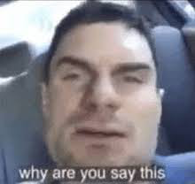 Why are you say this Blank Meme Template