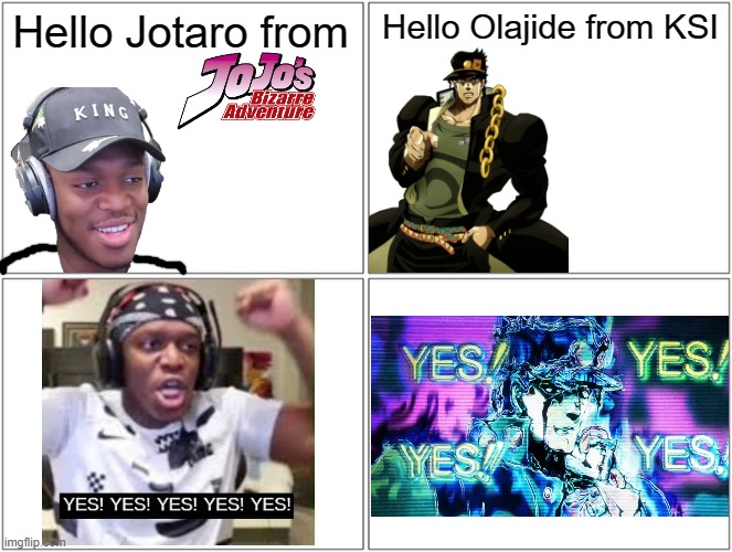yes | Hello Olajide from KSI; Hello Jotaro from | image tagged in memes,blank comic panel 2x2,ksi,jotaro,jojo's bizarre adventure,yes | made w/ Imgflip meme maker