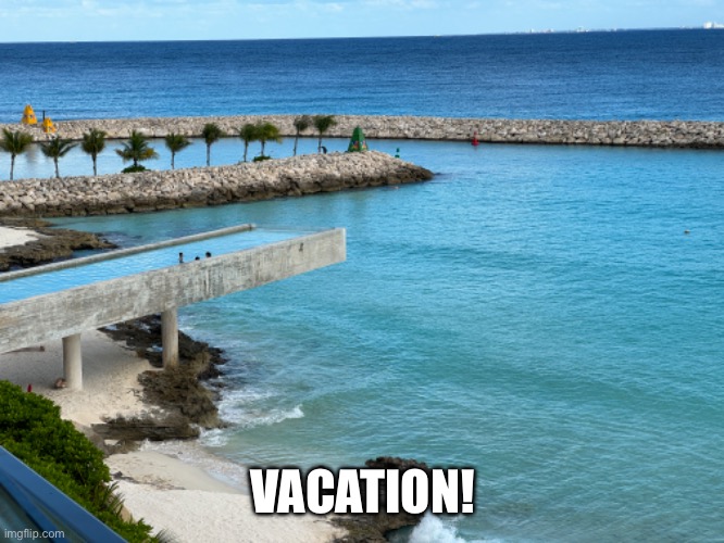 Vacation | VACATION! | image tagged in pool,resort | made w/ Imgflip meme maker