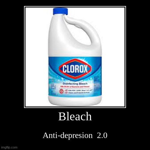 Bleach | Anti-depresion  2.0 | image tagged in funny,demotivationals | made w/ Imgflip demotivational maker