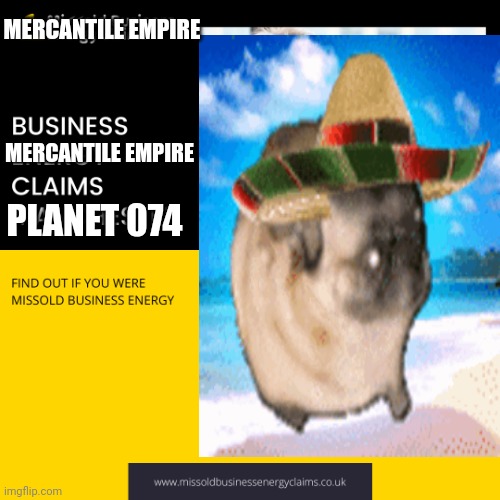 We have claimed it for ours | MERCANTILE EMPIRE; MERCANTILE EMPIRE; PLANET 074 | image tagged in business energy claims manchester | made w/ Imgflip meme maker