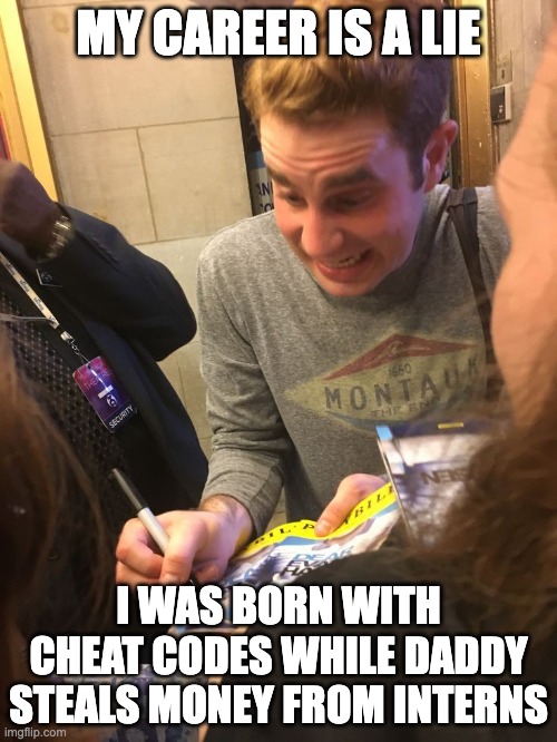 Ben Platt Nepo Baby | MY CAREER IS A LIE; I WAS BORN WITH CHEAT CODES WHILE DADDY STEALS MONEY FROM INTERNS | image tagged in ben platt frantic,tool | made w/ Imgflip meme maker