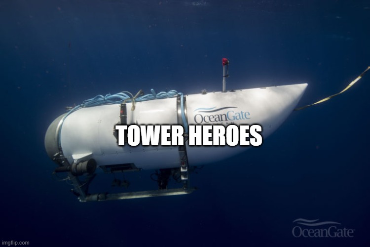 Oceangate Submarine | TOWER HEROES | image tagged in oceangate submarine | made w/ Imgflip meme maker