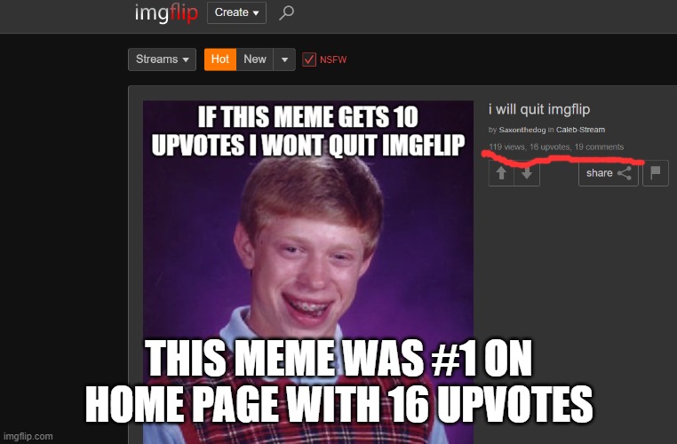 imgflip is dead | THIS MEME WAS #1 ON HOME PAGE WITH 16 UPVOTES | image tagged in dead,not funny,omg,wow,imgflip,oof | made w/ Imgflip meme maker