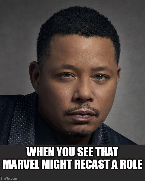 When you see that marvel might recast a role | WHEN YOU SEE THAT MARVEL MIGHT RECAST A ROLE | image tagged in terrence howard mayne,funny,marvel,mcu,kang,jonathan majors | made w/ Imgflip meme maker