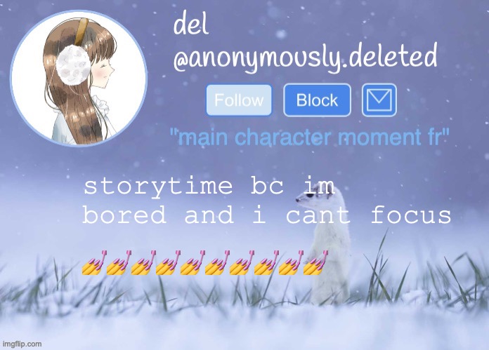 this just proves how slow i am fr | storytime bc im bored and i cant focus; 💅💅💅💅💅💅💅💅💅💅 | image tagged in storytime | made w/ Imgflip meme maker
