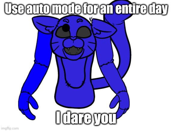 Basically it just cycles between light and dark automatically | Use auto mode for an entire day; I dare you | image tagged in pump but he's a fnaf animatronic | made w/ Imgflip meme maker