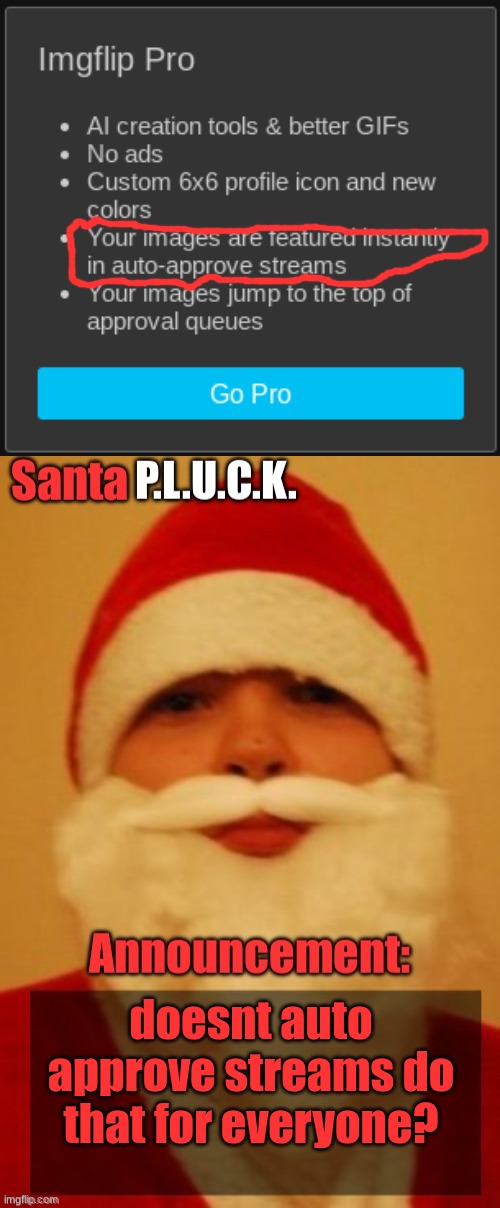 doesnt auto approve streams do that for everyone? | image tagged in santapluck announcement | made w/ Imgflip meme maker