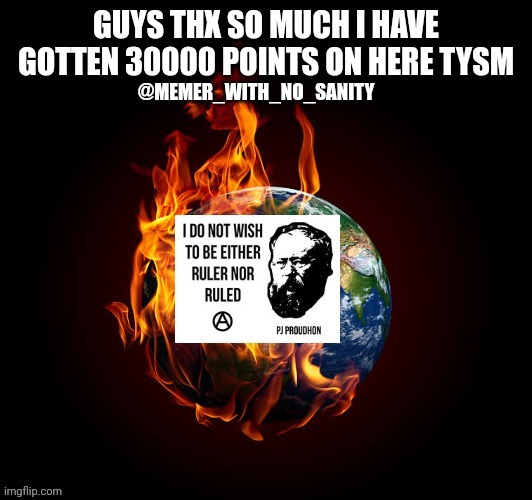 Srsly I can not under state how thank ful I am!! | GUYS THX SO MUCH I HAVE GOTTEN 30000 POINTS ON HERE TYSM | image tagged in memer_with_no_sanity announcement | made w/ Imgflip meme maker