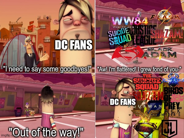 DCEU Original Timeline Ending | DC FANS; "Aw! I'm flattered! I grew fond of you-"; "I need to say some goodbyes!"; DC FANS; "Out of the way!" | image tagged in memes,funny,cartoon,dc comics,dceu | made w/ Imgflip meme maker