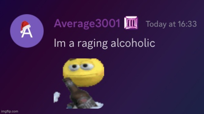 I'm a Raging Alcoholic | made w/ Imgflip meme maker