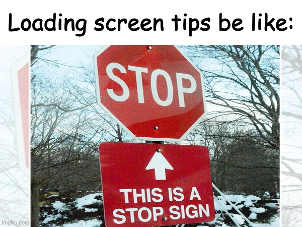 Simple steps can be oversimplified | Loading screen tips be like: | image tagged in gaming,loading,tips | made w/ Imgflip meme maker