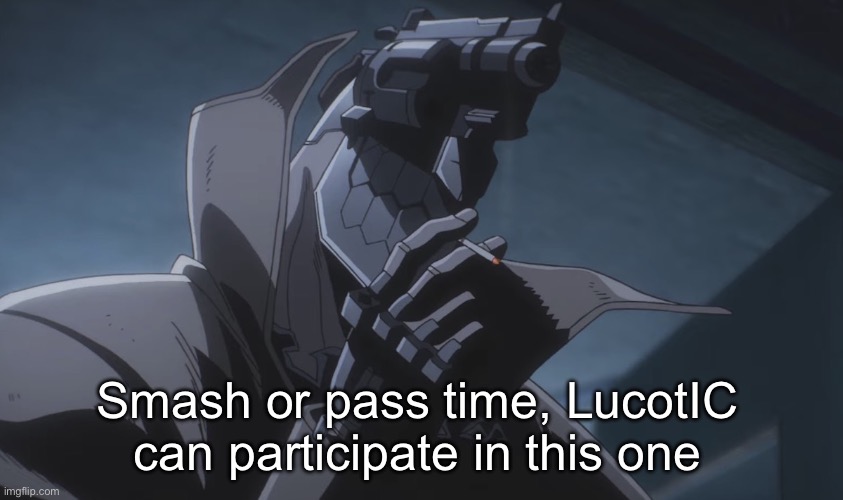 Juzo smoking | Smash or pass time, LucotIC can participate in this one | image tagged in juzo smoking | made w/ Imgflip meme maker
