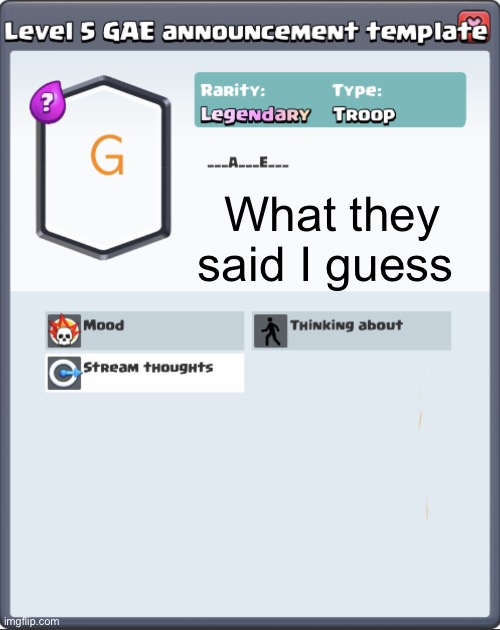 GAE announcement template | What they said I guess | image tagged in gae announcement template | made w/ Imgflip meme maker
