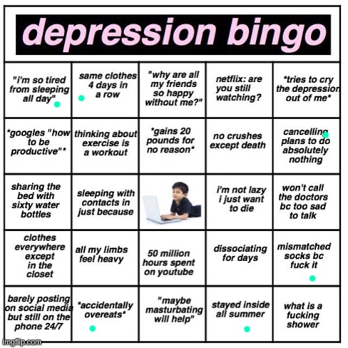 I used to have more but ig I’m getting better about it | image tagged in depression bingo | made w/ Imgflip meme maker