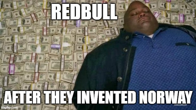 huell money | REDBULL; AFTER THEY INVENTED NORWAY | image tagged in huell money | made w/ Imgflip meme maker
