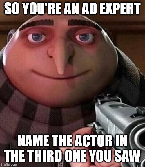 Oh ao you’re an X name every Y | SO YOU'RE AN AD EXPERT NAME THE ACTOR IN THE THIRD ONE YOU SAW | image tagged in oh ao you re an x name every y | made w/ Imgflip meme maker