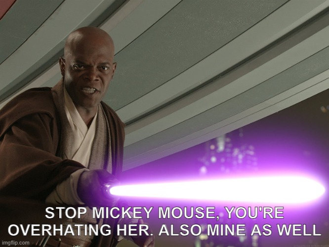 He's too dangerous to be left alive! | STOP MICKEY MOUSE, YOU'RE OVERHATING HER. ALSO MINE AS WELL | image tagged in he's too dangerous to be left alive | made w/ Imgflip meme maker