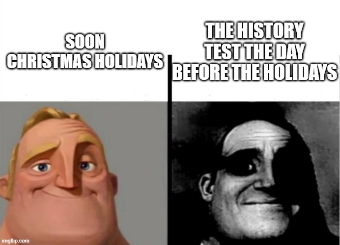 Teacher's Copy | THE HISTORY TEST THE DAY BEFORE THE HOLIDAYS; SOON CHRISTMAS HOLIDAYS | image tagged in teacher's copy,school,funny memes,school meme,fun | made w/ Imgflip meme maker