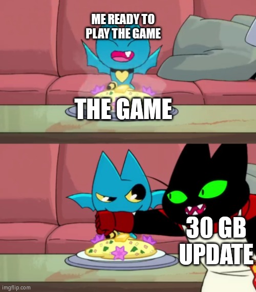 Hopefully something good for this update. | ME READY TO PLAY THE GAME; THE GAME; 30 GB UPDATE | image tagged in memes,funny,video games,update | made w/ Imgflip meme maker