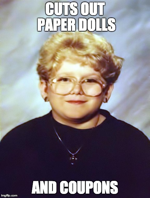 60 year old girl | CUTS OUT PAPER DOLLS AND COUPONS | image tagged in 60 year old girl,AdviceAnimals | made w/ Imgflip meme maker