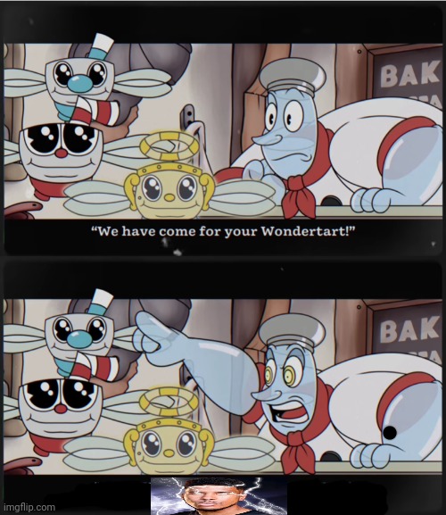 E | image tagged in we have come for your wondertart | made w/ Imgflip meme maker