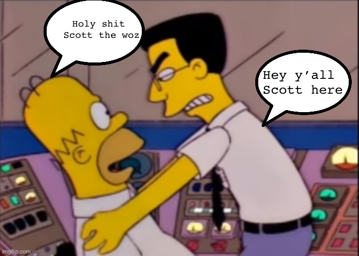 Scott | Holy shit 
Scott the woz; Hey y’all 
Scott here | image tagged in scott the woz,the simpsons,simpsons | made w/ Imgflip meme maker