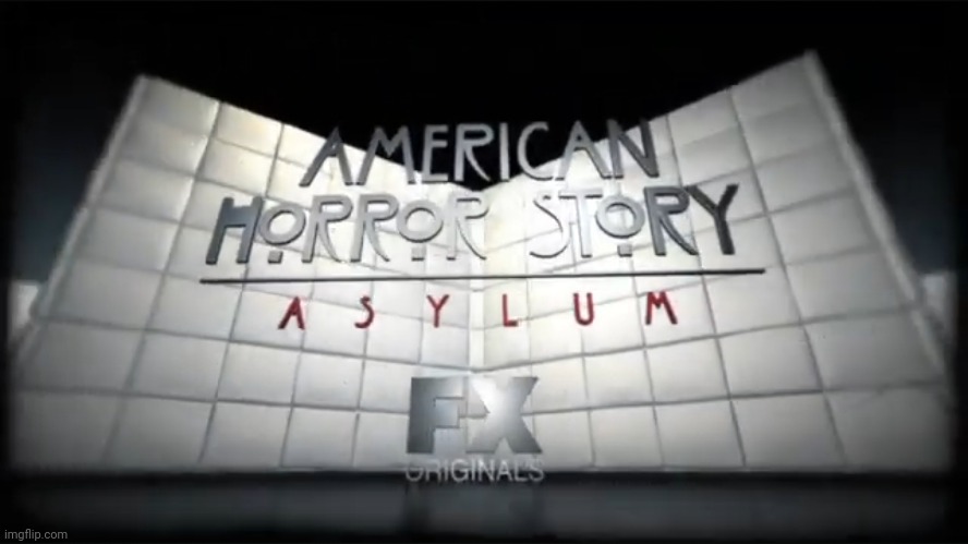 AHS Asylum | image tagged in ahs,american horror story,fx | made w/ Imgflip meme maker