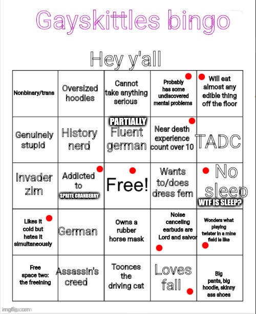 I'm literally doing every bingo I can, because I want to see how similar I am to others. Send me your bingos!!!! | PARTIALLY; SPRITE CRANBERRY; WTF IS SLEEP? | image tagged in skittles bingo | made w/ Imgflip meme maker