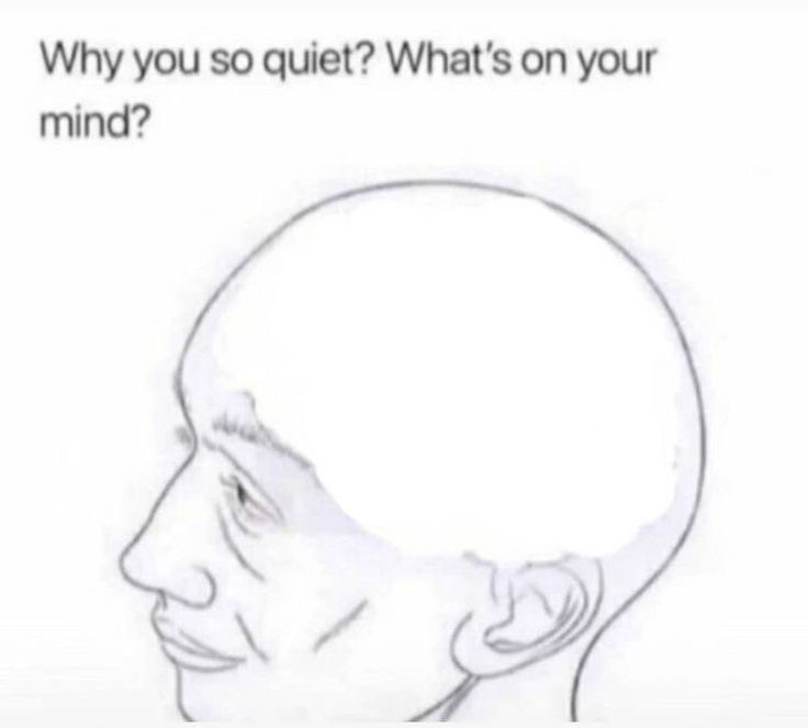 High Quality Why you so quiet ? What's on your mind? Blank Meme Template