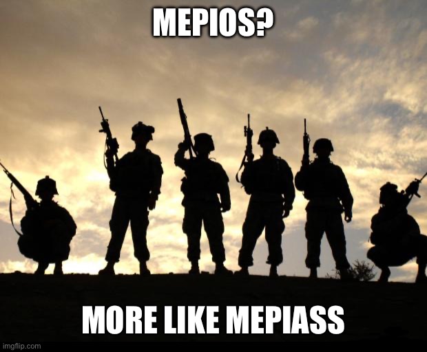 Confirm? | MEPIOS? MORE LIKE MEPIASS | image tagged in mepios,sucks | made w/ Imgflip meme maker