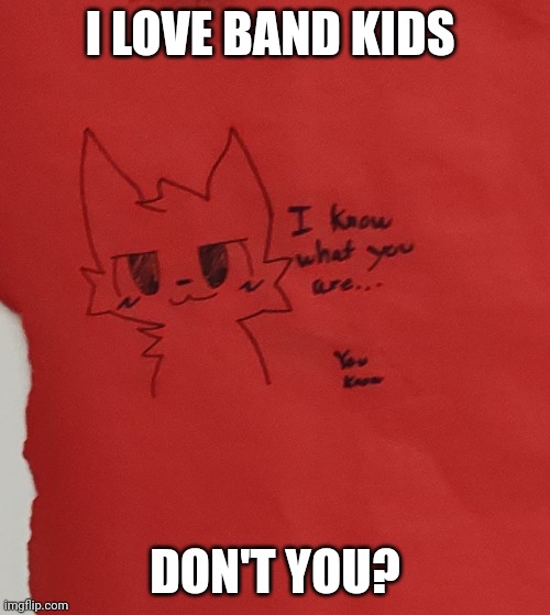 Band kids am I right | I LOVE BAND KIDS; DON'T YOU? | image tagged in furry | made w/ Imgflip meme maker