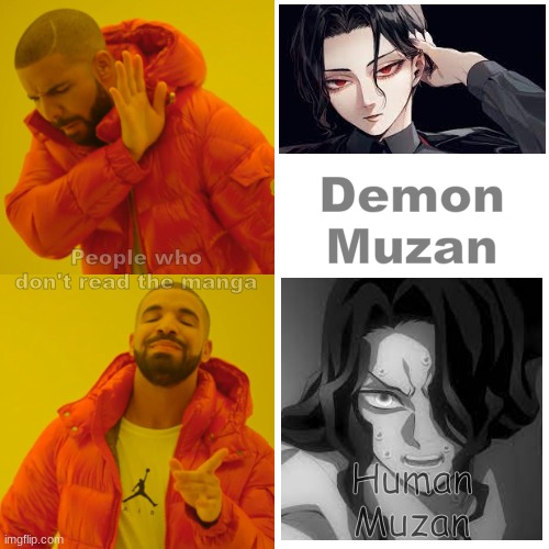 Drake Hotline Bling Meme | Demon Muzan; People who don't read the manga; Human Muzan | image tagged in memes,drake hotline bling | made w/ Imgflip meme maker