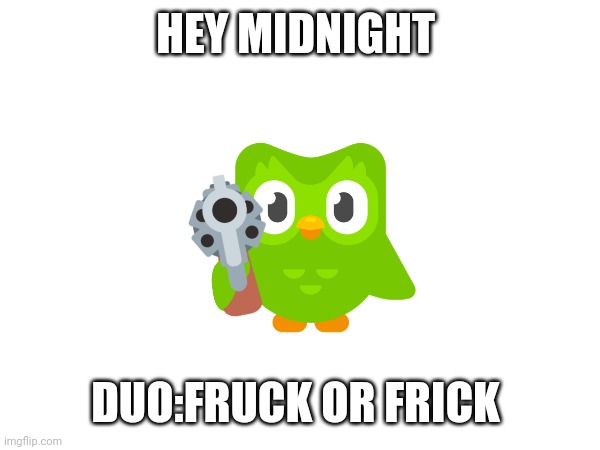 HEY MIDNIGHT DUO:FRUCK OR FRICK | made w/ Imgflip meme maker
