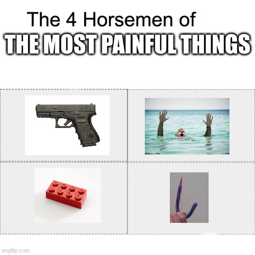 Posting christmas memes every day until Christmas! | THE MOST PAINFUL THINGS | image tagged in four horsemen | made w/ Imgflip meme maker