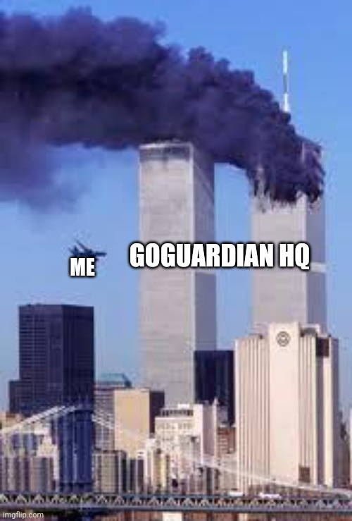 911 | ME GOGUARDIAN HQ | image tagged in 911 | made w/ Imgflip meme maker