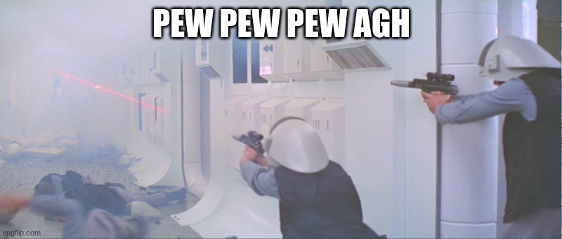 rebel fleet trooper | PEW PEW PEW AGH | image tagged in rebel fleet trooper | made w/ Imgflip meme maker