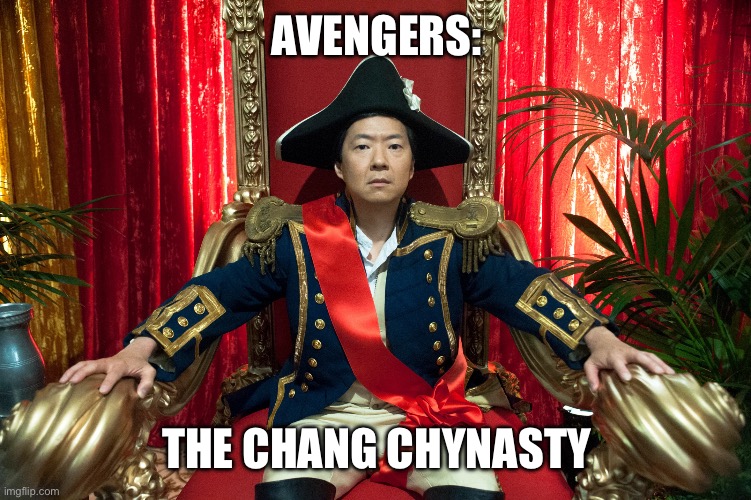 Avengers: The Chang Chynasty | AVENGERS:; THE CHANG CHYNASTY | image tagged in se or chang | made w/ Imgflip meme maker