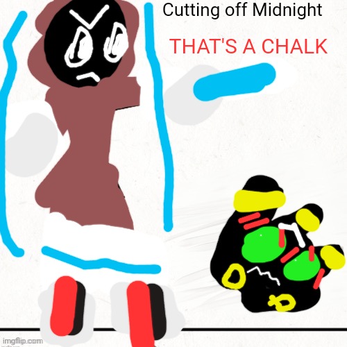 Cutting off Midnight | Cutting off Midnight; THAT'S A CHALK | image tagged in lay cut off his _____,midnight | made w/ Imgflip meme maker